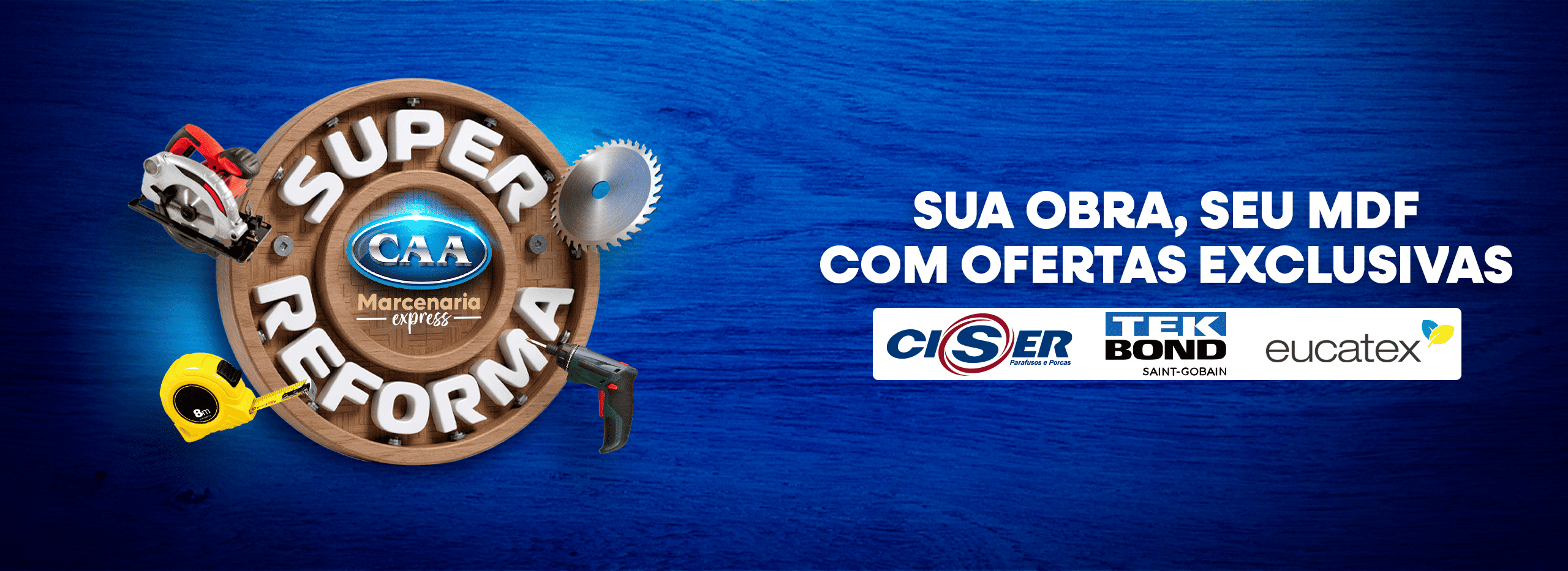 68d5666609b1c_26324 - CAA Marcenaria - 16_09 - Banner para Site - Super Reforma_ (2) (1)